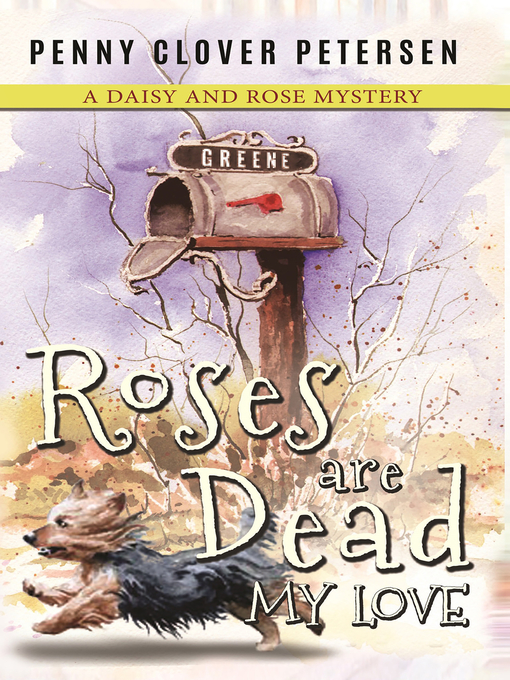 Title details for Roses Are Dead My Love by Penny Clover Petersen - Available